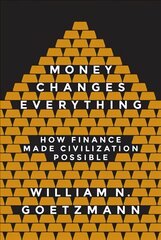 Money Changes Everything: How Finance Made Civilization Possible Revised edition cena un informācija | Ekonomikas grāmatas | 220.lv