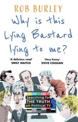 Why Is This Lying Bastard Lying to Me?: Searching for the Truth on Political Tv cena un informācija | Sociālo zinātņu grāmatas | 220.lv