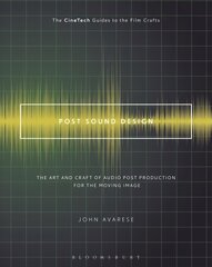 Post Sound Design: The Art and Craft of Audio Post Production for the Moving Image цена и информация | Книги по социальным наукам | 220.lv