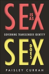 Sex Is as Sex Does: Governing Transgender Identity цена и информация | Книги по социальным наукам | 220.lv