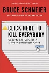 Click Here to Kill Everybody: Security and Survival in a Hyper-connected World цена и информация | Книги по экономике | 220.lv