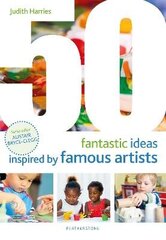 50 Fantastic Ideas Inspired by Famous Artists cena un informācija | Grāmatas pusaudžiem un jauniešiem | 220.lv