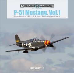 P51 Mustang, Vol.1: North American's Mk. I, A, B and C Models in World War II: North American's Mk. I, A, B, and C Models in World War II, 1 cena un informācija | Sociālo zinātņu grāmatas | 220.lv