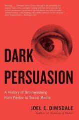 Dark Persuasion: A History of Brainwashing from Pavlov to Social Media cena un informācija | Sociālo zinātņu grāmatas | 220.lv