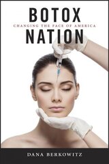 Botox Nation: Changing the Face of America cena un informācija | Sociālo zinātņu grāmatas | 220.lv
