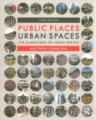 Public Places Urban Spaces: The Dimensions of Urban Design 3rd edition цена и информация | Книги по социальным наукам | 220.lv