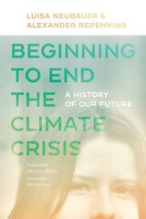 Beginning to End the Climate Crisis - A History of Our Future: A History of Our Future цена и информация | Книги по социальным наукам | 220.lv