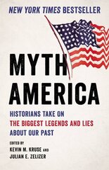 Myth America: Historians Take On the Biggest Legends and Lies About Our Past cena un informācija | Sociālo zinātņu grāmatas | 220.lv