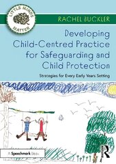 Developing Child-Centred Practice for Safeguarding and Child Protection: Strategies for Every Early Years Setting cena un informācija | Sociālo zinātņu grāmatas | 220.lv