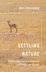 Settling Nature: The Conservation Regime in Palestine-Israel cena un informācija | Sociālo zinātņu grāmatas | 220.lv