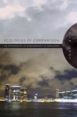 Ecologies of Comparison: An Ethnography of Endangerment in Hong Kong цена и информация | Книги по социальным наукам | 220.lv