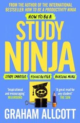 How to be a Study Ninja: Study smarter. Focus better. Achieve more. cena un informācija | Sociālo zinātņu grāmatas | 220.lv
