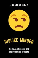 Dislike-Minded: Media, Audiences, and the Dynamics of Taste цена и информация | Книги по социальным наукам | 220.lv