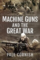 Machine-Guns and the Great War cena un informācija | Sociālo zinātņu grāmatas | 220.lv