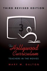 Hollywood Curriculum: Teachers in the Movies - Third Revised Edition New edition цена и информация | Книги по социальным наукам | 220.lv