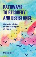 Pathways to Recovery and Desistance: The Role of the Social Contagion of Hope cena un informācija | Sociālo zinātņu grāmatas | 220.lv