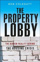 Property Lobby: The Hidden Reality behind the Housing Crisis cena un informācija | Sociālo zinātņu grāmatas | 220.lv