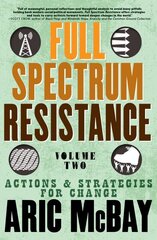 Full Spectrum Resistance, Volume Two: Actions and Strategies for Change cena un informācija | Sociālo zinātņu grāmatas | 220.lv