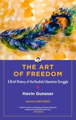 Art Of Freedom: A Brief History of the Kurdish Liberation Struggle cena un informācija | Sociālo zinātņu grāmatas | 220.lv