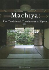 Machiya: The Traditional Townhouses of Kyoto цена и информация | Книги по архитектуре | 220.lv