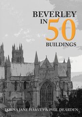 Beverley in 50 Buildings цена и информация | Книги по архитектуре | 220.lv