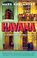 Havana: A Subtropical Delirium cena un informācija | Ceļojumu apraksti, ceļveži | 220.lv