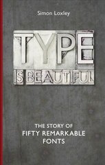 Type is Beautiful: The Story of Fifty Remarkable Fonts cena un informācija | Mākslas grāmatas | 220.lv