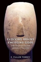 Evolving Brains, Emerging Gods: Early Humans and the Origins of Religion cena un informācija | Ekonomikas grāmatas | 220.lv