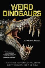 Weird Dinosaurs: The Strange New Fossils Challenging Everything We Thought We Knew cena un informācija | Grāmatas par veselīgu dzīvesveidu un uzturu | 220.lv