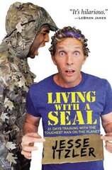 Living with a Seal: 31 Days Training with the Toughest Man on the Planet цена и информация | Биографии, автобиогафии, мемуары | 220.lv