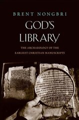 God's Library: The Archaeology of the Earliest Christian Manuscripts cena un informācija | Garīgā literatūra | 220.lv