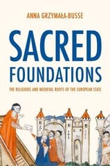 Sacred Foundations: The Religious and Medieval Roots of the European State cena un informācija | Garīgā literatūra | 220.lv