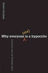 Why Everyone (Else) Is a Hypocrite: Evolution and the Modular Mind cena un informācija | Sociālo zinātņu grāmatas | 220.lv