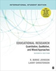 Educational Research - International Student Edition: Quantitative, Qualitative, and Mixed Approaches 7th Revised edition цена и информация | Энциклопедии, справочники | 220.lv