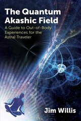 Quantum Akashic Field: A Guide to Out-of-Body Experiences for the Astral Traveler cena un informācija | Pašpalīdzības grāmatas | 220.lv