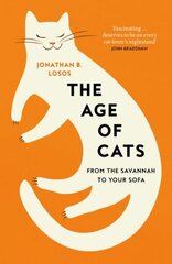 Age of Cats: From the Savannah to Your Sofa cena un informācija | Grāmatas par veselīgu dzīvesveidu un uzturu | 220.lv