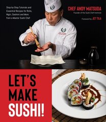 Let's Make Sushi!: Step-By-Step Tutorials and Essential Recipes for Rolls, Nigiri, Sashimi and More from a Master Sushi Chef cena un informācija | Pavārgrāmatas | 220.lv