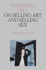 Working Girl: On Selling Art and Selling Sex цена и информация | Книги об искусстве | 220.lv