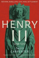 Henry III: Reform, Rebellion, Civil War, Settlement, 1258-1272 cena un informācija | Biogrāfijas, autobiogrāfijas, memuāri | 220.lv