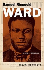 Samuel Ringgold Ward: A Life of Struggle cena un informācija | Biogrāfijas, autobiogrāfijas, memuāri | 220.lv