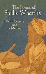 Poems of Phillis Wheatley: With Letters and a Memoir cena un informācija | Dzeja | 220.lv