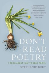 Don't Read Poetry: A Book About How to Read Poems cena un informācija | Vēstures grāmatas | 220.lv