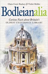 Bodleianalia: Curious Facts about Britain's Oldest University Library цена и информация | Книги о питании и здоровом образе жизни | 220.lv