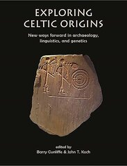 Exploring Celtic Origins: New Ways Forward in Archaeology, Linguistics, and Genetics cena un informācija | Vēstures grāmatas | 220.lv