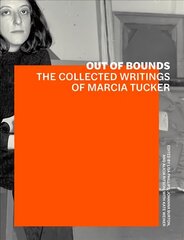 Out of Bounds - The Collected Writings of Marcia Tucker цена и информация | Книги об искусстве | 220.lv