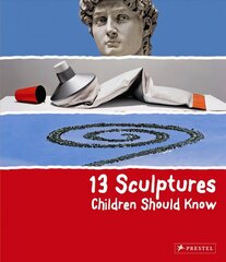 13 Sculptures Children Should Know cena un informācija | Grāmatas pusaudžiem un jauniešiem | 220.lv