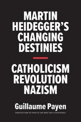 Martin Heidegger's Changing Destinies: Catholicism, Revolution, Nazism cena un informācija | Biogrāfijas, autobiogrāfijas, memuāri | 220.lv