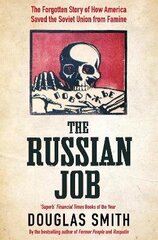 Russian Job: The Forgotten Story of How America Saved the Soviet Union from Famine cena un informācija | Vēstures grāmatas | 220.lv