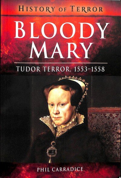 Bloody Mary: Tudor Terror, 1553-1558 cena un informācija | Biogrāfijas, autobiogrāfijas, memuāri | 220.lv