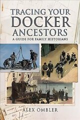 Tracing Your Docker Ancestors: A Guide for Family Historians цена и информация | Книги о питании и здоровом образе жизни | 220.lv